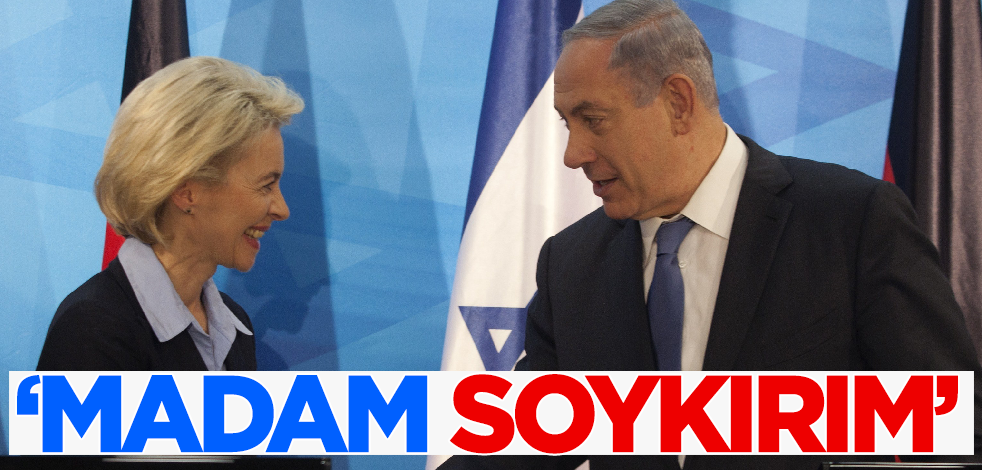 AP üyesinden terör devletine nefes olan Leyen'e: Madam soykırım!