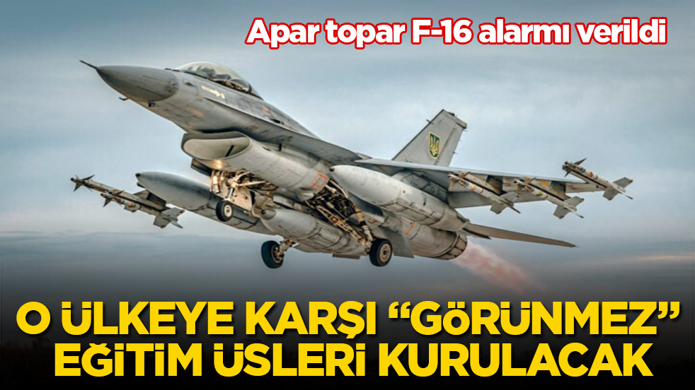 Apar topar F-16 alarmı verildi! O ülkeye karşı “görünmez” eğitim üsleri kurulacak