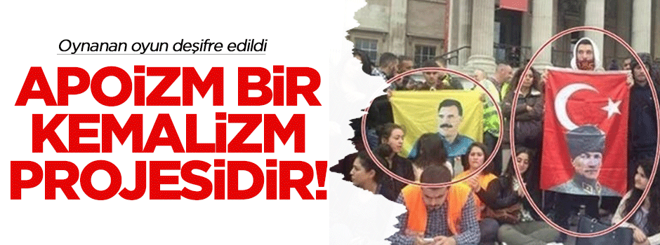 "Apoizm bir Kemalizm projesidir"
