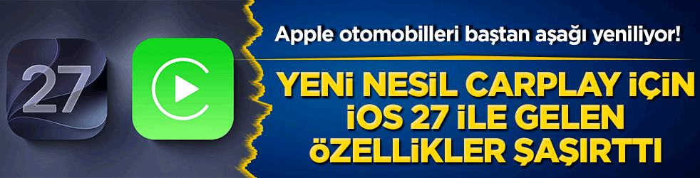 Apple otomobilleri baştan aşağı yeniliyor! Yeni nesil CarPlay için iOS 27 ile büyük dönüm noktası!