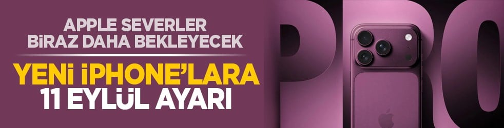 Apple severler biraz daha bekleyecek: Yeni iPhone’lara 11 Eylül ayarı