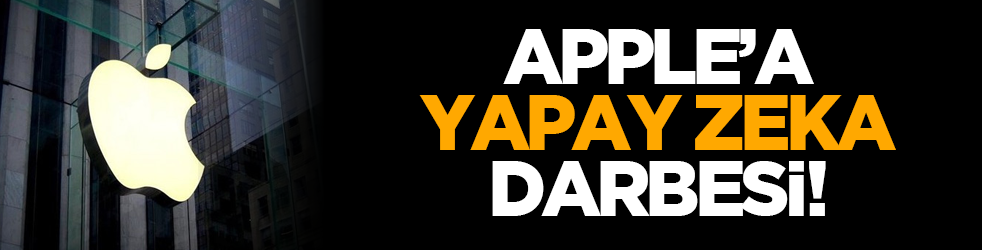Apple’a yapay zekâ darbesi!