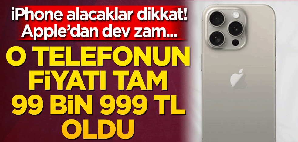 Apple’dan dev zam! İphone alacaklar dikkat… Tam 100 bin lira oldu