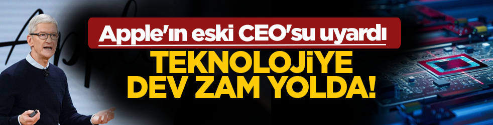 Apple'ın eski CEO'su uyardı: Teknoloji ürünlerine dev zamlar geliyor