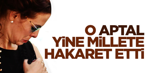 'Aptal' Pelin rahat durmuyor