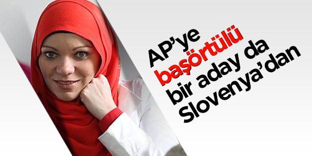 AP’ye başörtülü bir aday da Slovenya’dan
