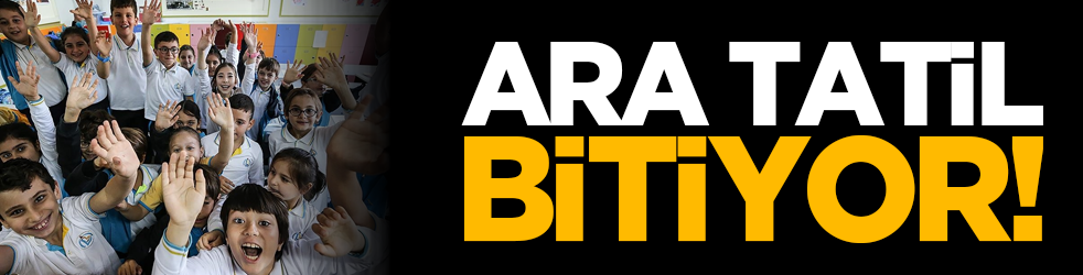 Ara tatil bitiyor!