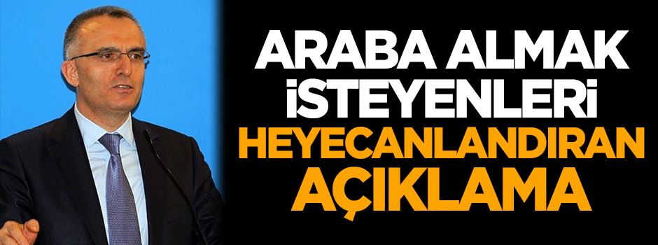Araba almak isteyenleri heyecanlandıran açıklama