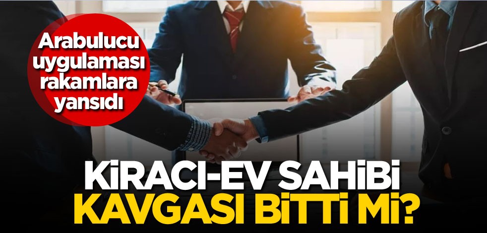 Arabulucu uygulaması rakamlara yansıdı. Kiracı- ev sahibi kavgası bitti mi?