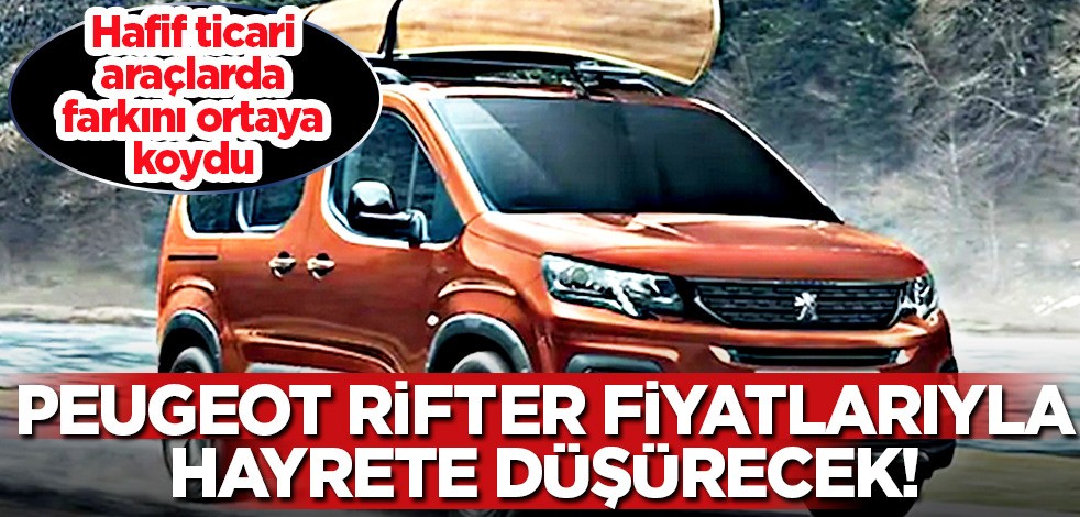 Araç sahibi olmak isteyenler dikkat! Peugeot Rifter'in satış rakamını duyan hayrete düşecek... Çok satıldı