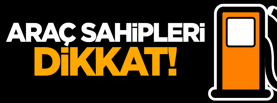 Araç sahipleri dikkat!