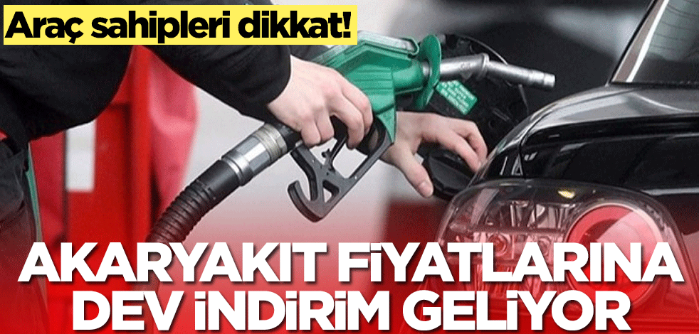 Araç sahipleri dikkat! Akaryakıt fiyatlarına dev indirim geliyor
