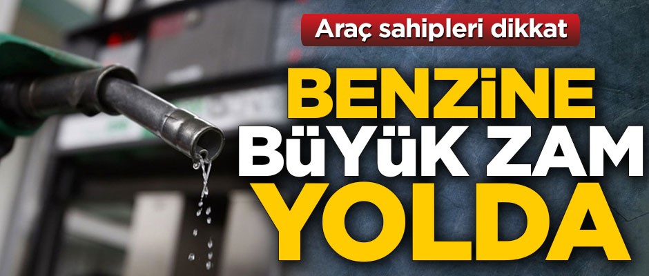 Araç sahipleri dikkat! Benzine büyük zam yolda