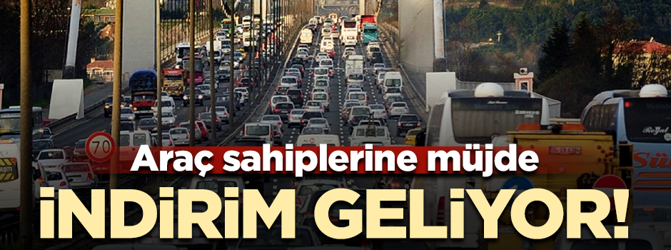 Araç sahipleri dikkat! İndirim geliyor