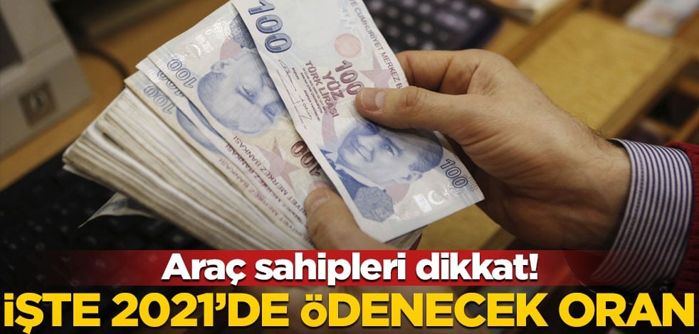 Araç sahipleri dikkat! İşte 2021 MTV oranları