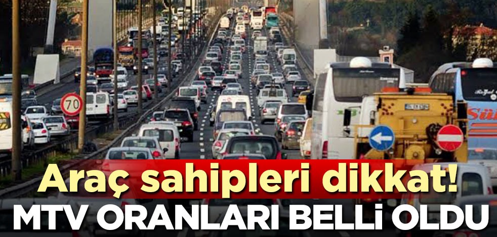 Araç sahipleri dikkat! MTV oranları belli oldu