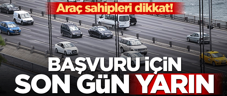 Araç sahipleri dikkat! Süre 2 Eylül'de sona eriyor