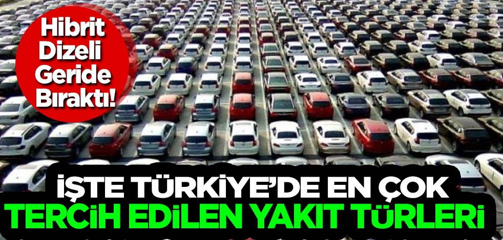  Araç sahipleri dikkat! Türkiye'de tercih edilen akaryakıt türleri... Hibrit, elektrik, dizel, benzin hangisi?
