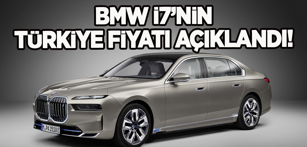 Araç sahipleri dikkat: Türkiye'ye fiyatı ilan ettiler: BMW i7’nin dudak uçuklatan fiyatı açıklandı!