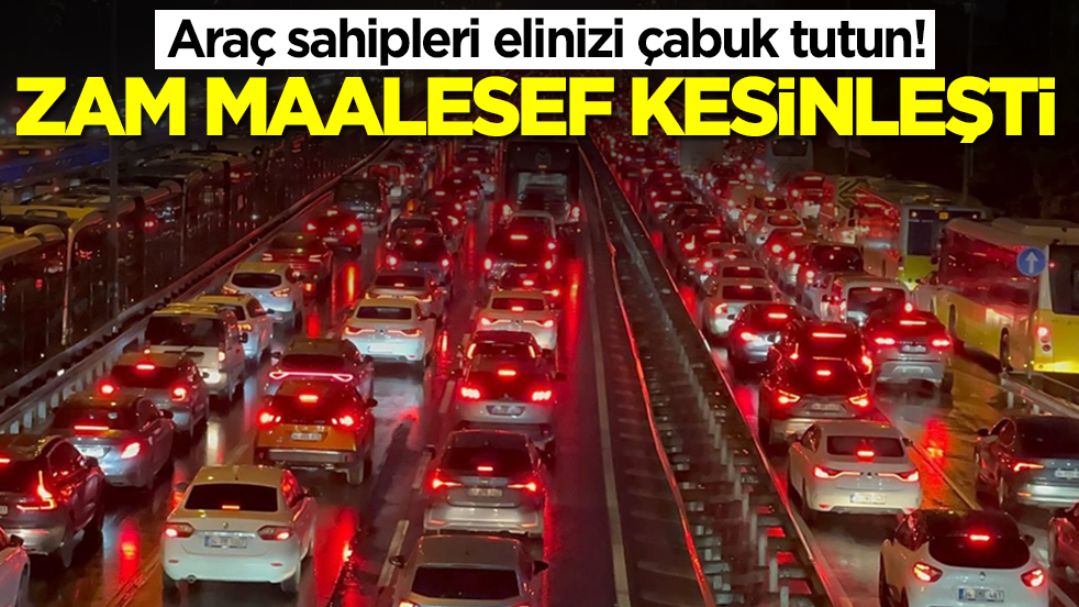 Araç sahipleri elinizi çabuk tutun! Zam maalesef kesinleşti, hemen oraya koşun