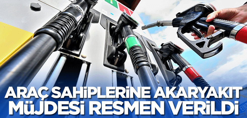 Araç sahiplerine akaryakıt müjdesi resmen verildi