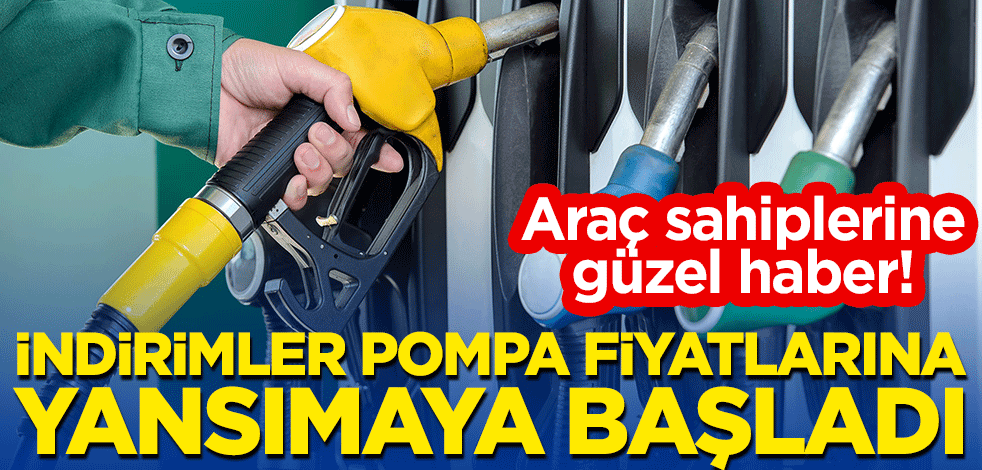 Araç sahiplerine güzel haber! İndirimler pompa fiyatlarına yansımaya başladı