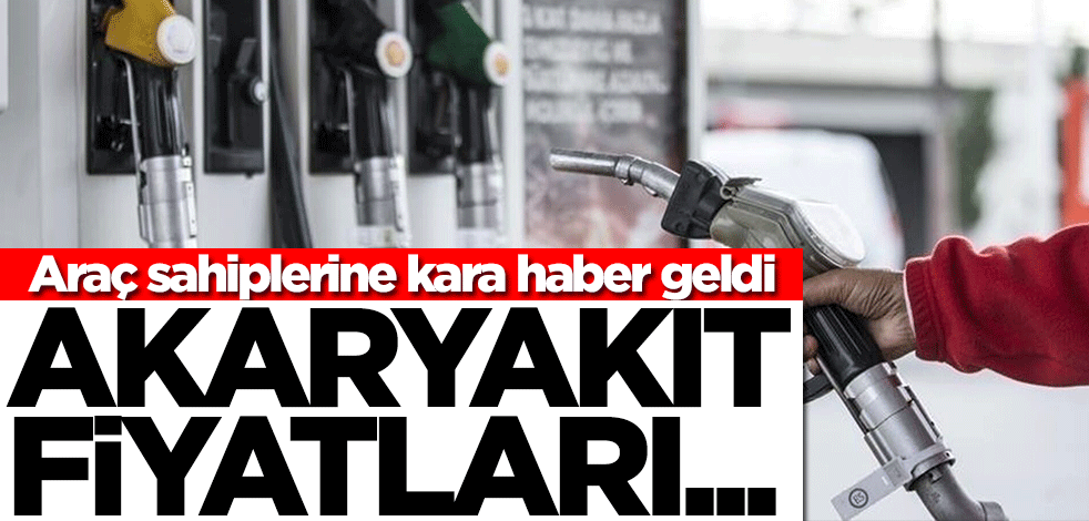 Araç sahiplerine kara haber geldi! Akaryakıt fiyatları...