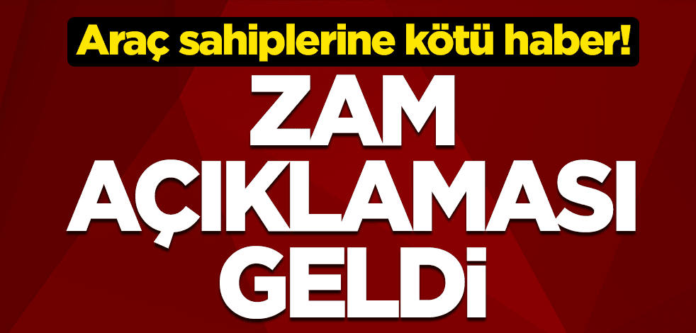 Araç sahiplerine kötü haber! Zam açıklaması geldi