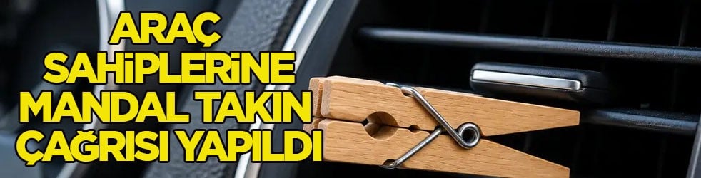 Araç sahiplerini ilgilendiriyor... Esansiyel yağ önerisi: Klima ızgarasına mandal takın çağrısı yapıldı