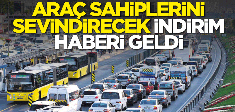 Araç sahiplerini sevindirecek indirim haberi geldi