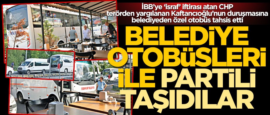 Araç teşhircilerinin son marifeti! CHP’li belediyeler Canan için otobüs kaldırdı