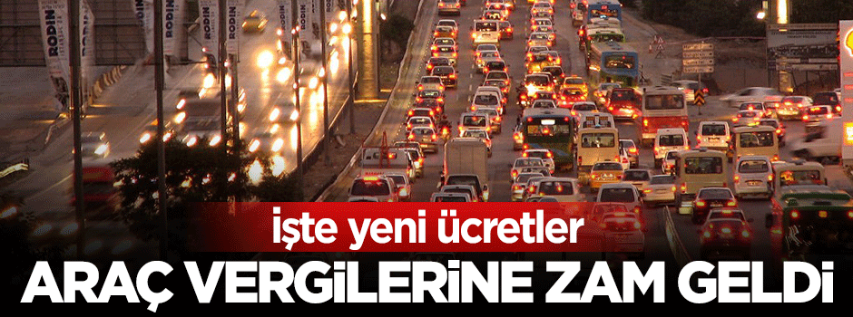 Araç vergisine zam geldi