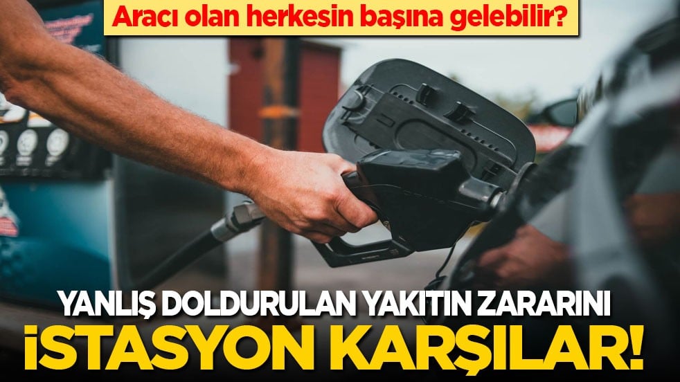 Aracı olan herkesin başına gelebilir! Yanlış doldurulan akaryakıtın zararını istasyon karşılar
