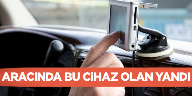 Aracında bu cihaz olan yandı!