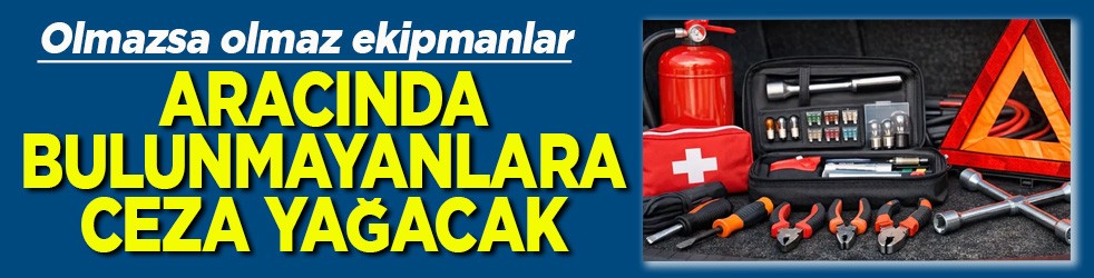 Aracında bulunmayanlara ceza yağacak