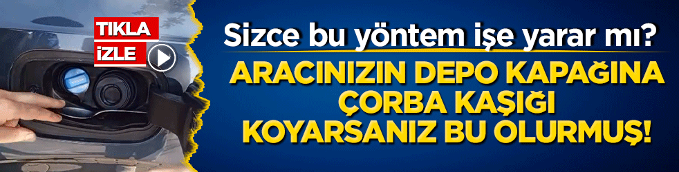 Aracınızın depo kapağına çorba kaşığı koyarsanız bakın ne olur! Sizce bu yöntem işe yarar mı?