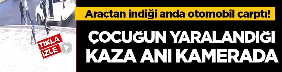 Araçtan indiği anda otomobil çarptı! Çocuğun yaralandığı kaza anı kamerada