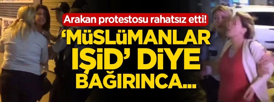 Arakan protestosundan rahatsız oldular!