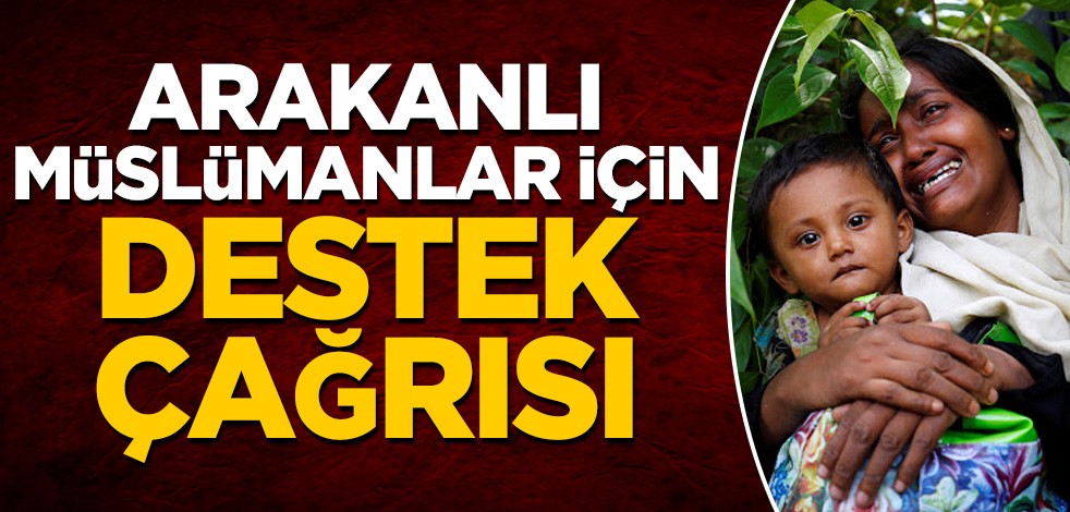 Arakanlı Müslümanlar için destek çağrısı