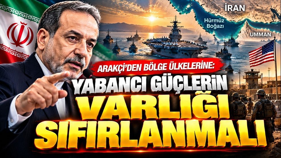 Arakçi'den bölge ülkelerine tarihi çağrı: Yabancı güçlerin varlığı sıfırlanmalı