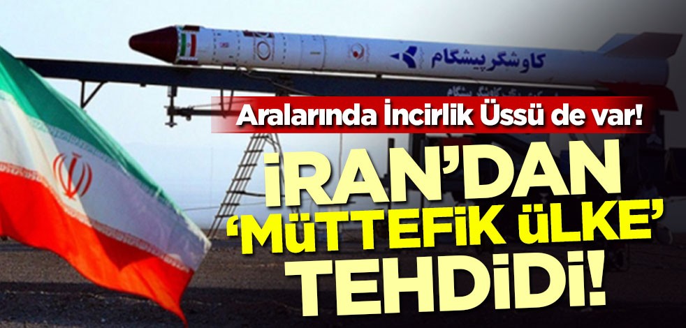 Aralarında İncirlik Üssü de var! İran’dan ‘müttefik ülke’ tehdidi