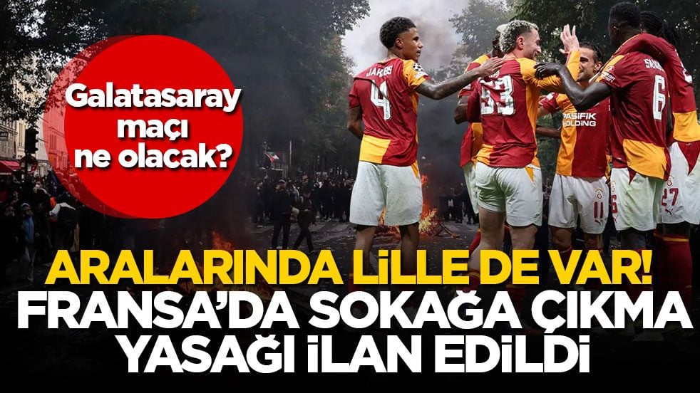 Aralarında Lille de var! Fransa’da sokağa çıkma yasağı ilan edildi