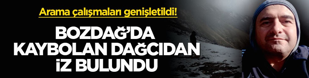 Arama çalışmaları genişletildi! Bozdağ’da kaybolan dağcıdan iz bulundu