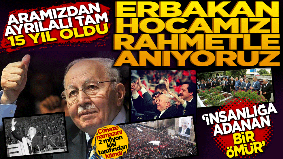Aramızdan ayrılışının 15. Yılında Özlemle anıyoruz! Necmettin Erbakan Hoca vefatının 15. yılında dualarla anılıyor