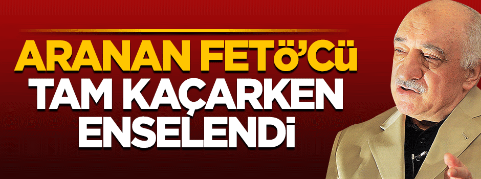 Aranan FETÖ'cü İtalya'ya kaçarken enselendi