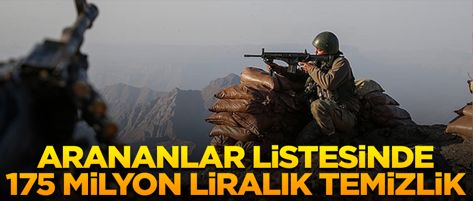 Arananlar listesinde 175 milyon liralık temizlik