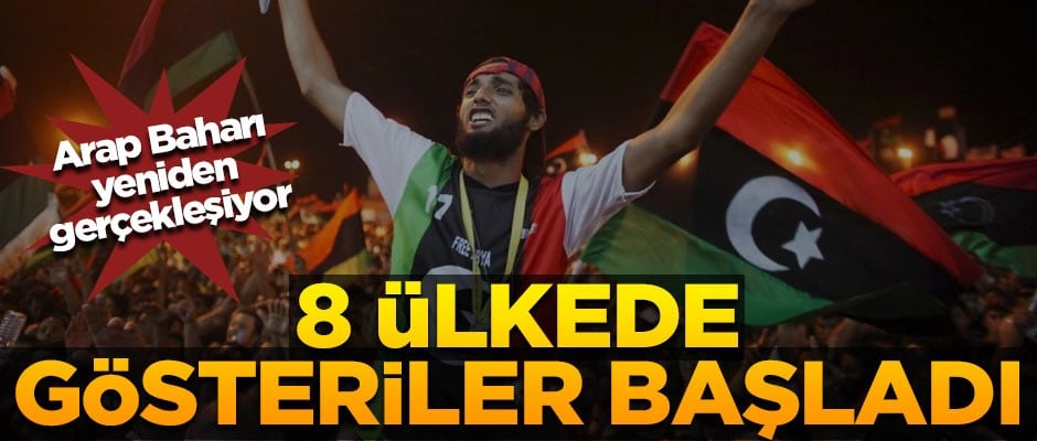 Arap Baharı yeniden gerçekleşiyor! 8 ülkede gösteriler başladı