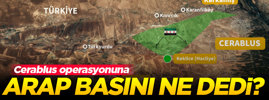 Arap basını Türkiye'nin Cerablus operasyonunu böyle yorumladı?