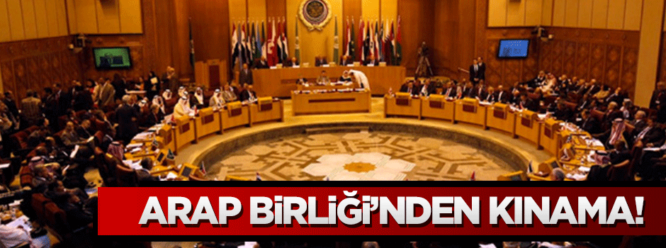Arap Birliği İsrail'i kınadı