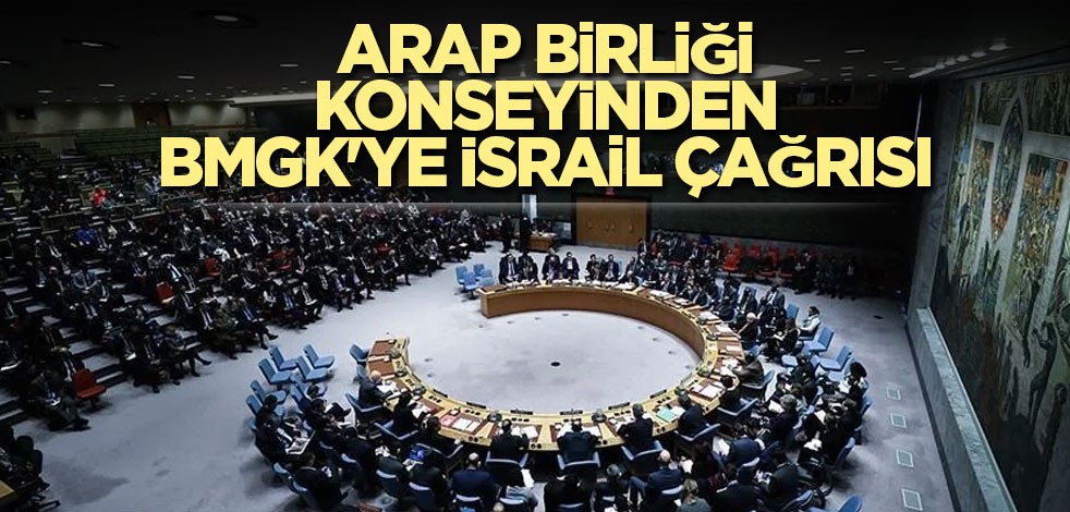 Arap Birliği Konseyinden BMGK'ye İsrail çağrısı